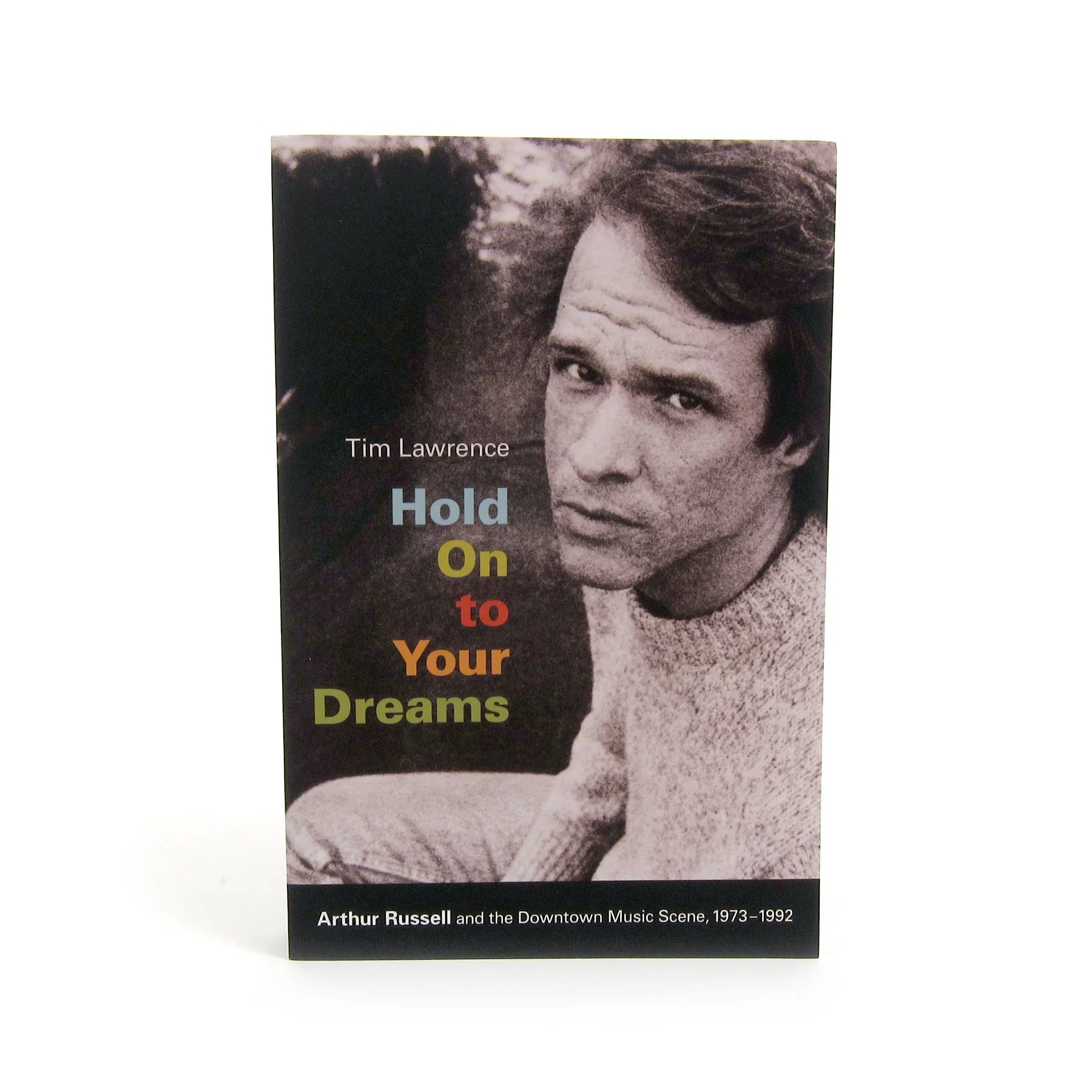 Tim Lawrence: Hold On to Your Dreams - Arthur Russell & The Downtown Music Scene, 1973-1992 Book - Image 2